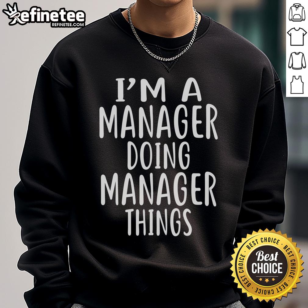 Alt Text: Official I'm A Manager Doing Manager Things Sweatshirt in navy blue, perfect for proud managers and team leaders.