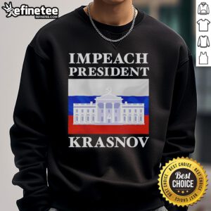 Official Impeach President Krasnov 2025 Sweatshirt featuring bold text and a stylish design for political activism.