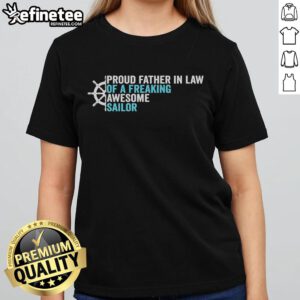 Official Proud Father-in-Law of a Freaking Awesome Sailor Ladies Tee featuring nautical design and vibrant colors.