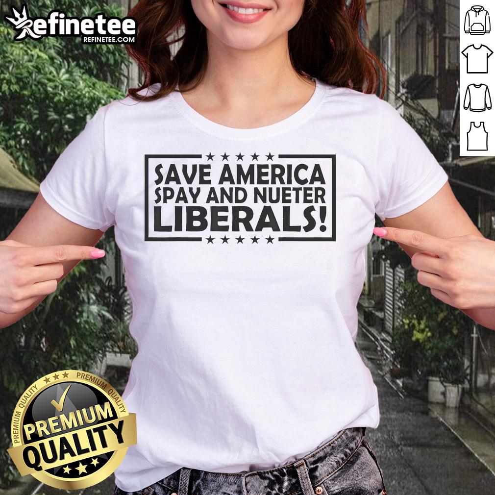 Alt Text: Official Save America Spay and Neuter Liberals Ladies Tee featuring a bold design perfect for political activism.