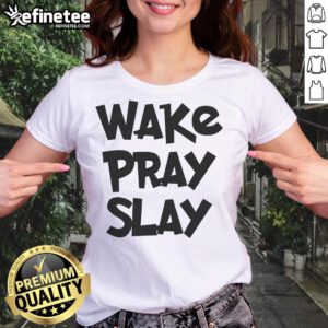 Official Wake Pray Slay Ladies Tee in stylish design, perfect for casual wear and showcasing your empowered mindset.