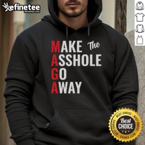 Funny Make The Asshole Go Away MAGA Trump Hoodie design featuring humorous graphics and bold text for political satire.