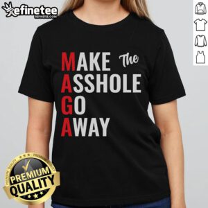 Funny 'Make The Asshole Go Away' MAGA Trump Ladies Tee featuring a humorous political design for women.