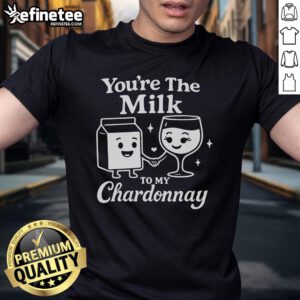 Alt Text: Funny You're The Milk To My Chardonnay cute wine t-shirt design featuring playful typography and wine graphics.