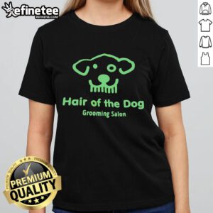 Good Hair of the Dog Grooming Salon ladies tee featuring a stylish dog graphic, perfect for pet lovers and groomers.