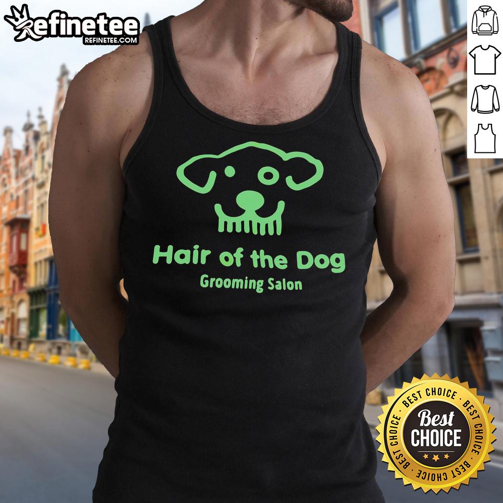 Good Hair of the Dog Grooming Salon tank top featuring a fun dog graphic, perfect for pet lovers and grooming enthusiasts.