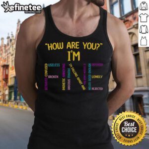 Emotional Awareness tank top featuring 'Good, How Are You? I'm Fine' design, perfect for promoting mental health.