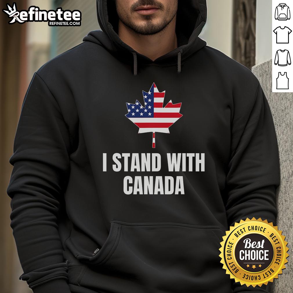 Good I Stand With Canada America hoodie featuring Canadian and USA flags, perfect for patriotic apparel lovers.