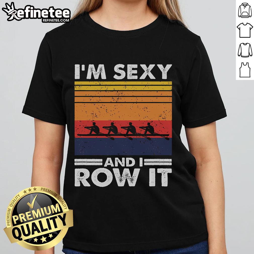 Retro rowing crew ladies tee featuring 'Good I'm Sexy and I Row It' slogan, perfect for female rowers and sports enthusiasts.
