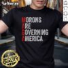 Alt Text: Good Morons Are Governing America Anti Trump Political T-Shirt design featuring bold text and graphic elements.