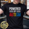 Good Powered By Autism For Autism Awareness T-Shirt showcasing vibrant design supporting autism awareness.