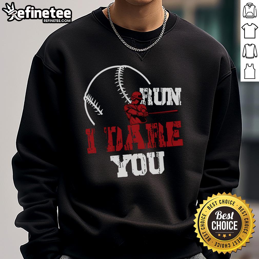 Funny baseball catcher sweatshirt featuring Good Run, I Dare You slogan, perfect for baseball player lovers.