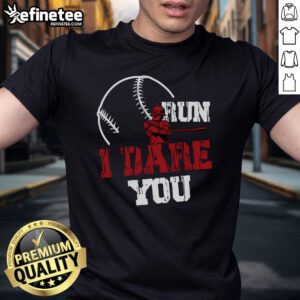 Funny baseball catcher t-shirt with 'Good Run I Dare You' slogan for baseball player lovers. Perfect for game day!