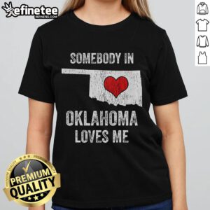 Good Somebody in Oklahoma Loves Me ladies tee featuring a stylish design perfect for casual wear.