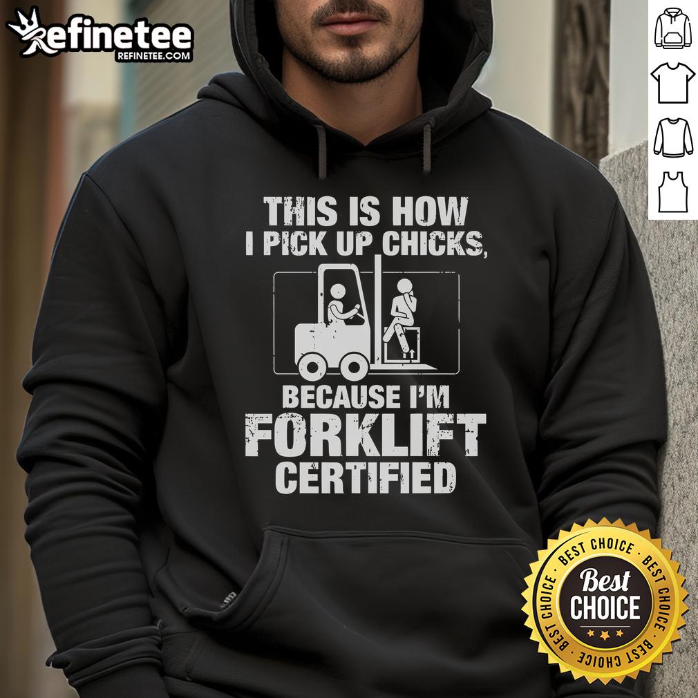 Cool vintage hoodie featuring 'Forklift Certified' design, perfect for picking up chicks with humor and style.