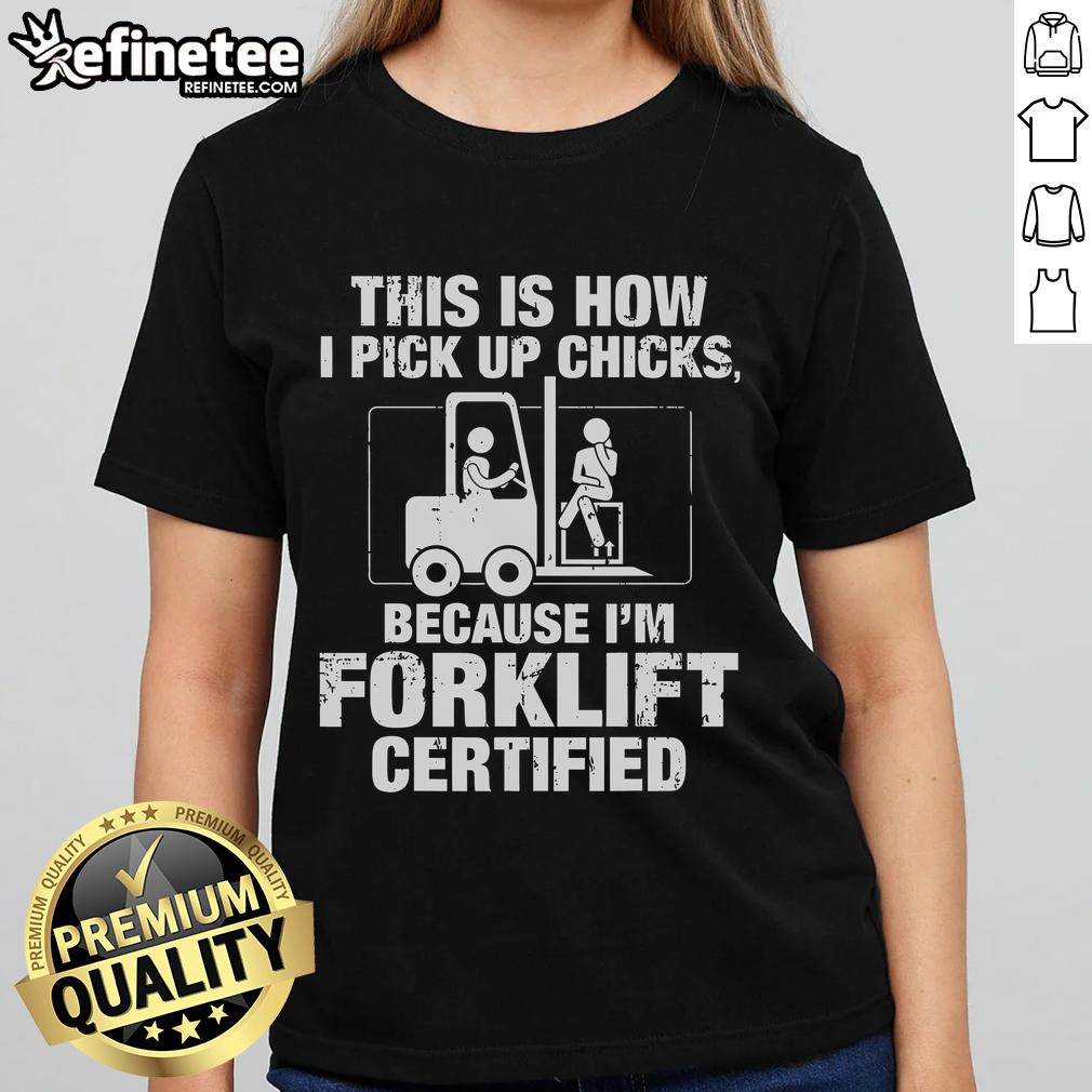 Vintage ladies tee featuring 'Forklift Certified' graphic, perfect for casual style and humor in picking up chicks.