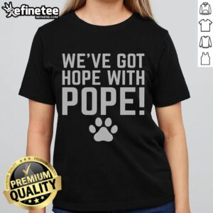 Good We've Got Hope With The Pope Paw Print Ladies Tee featuring a stylish design perfect for animal lovers and faith enthusiasts.