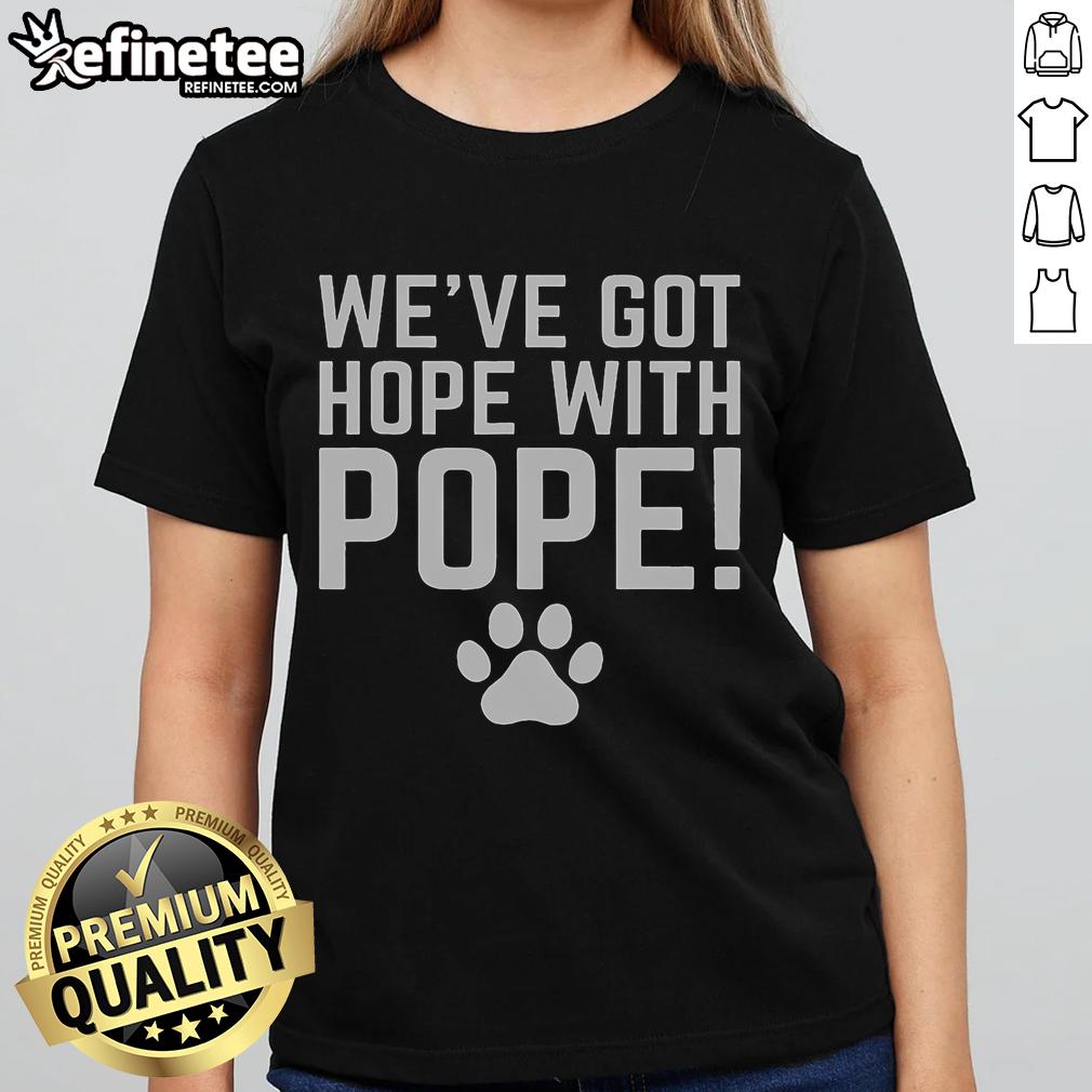 Good We've Got Hope With The Pope Paw Print Ladies Tee featuring a stylish design perfect for animal lovers and faith enthusiasts.