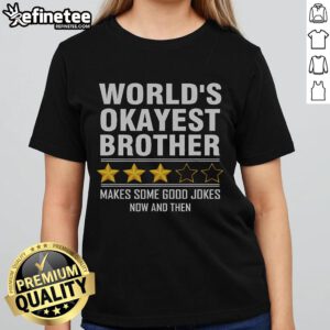 Good World Okayest Brother Three Stars Review tee featuring humorous jokes for ladies, perfect for casual wear.