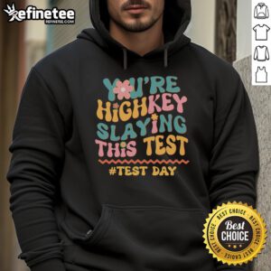 Alt Text: Good You're Highkey Slaying This Test Hoodie in stylish black, perfect for students celebrating test success.