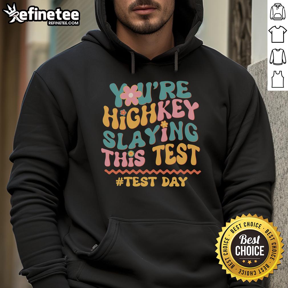 Alt Text: Good You're Highkey Slaying This Test Hoodie in stylish black, perfect for students celebrating test success.