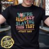 Good You'Re Highkey Slaying This Test T-Shirt featuring bold text design, perfect for students and academic achievers.