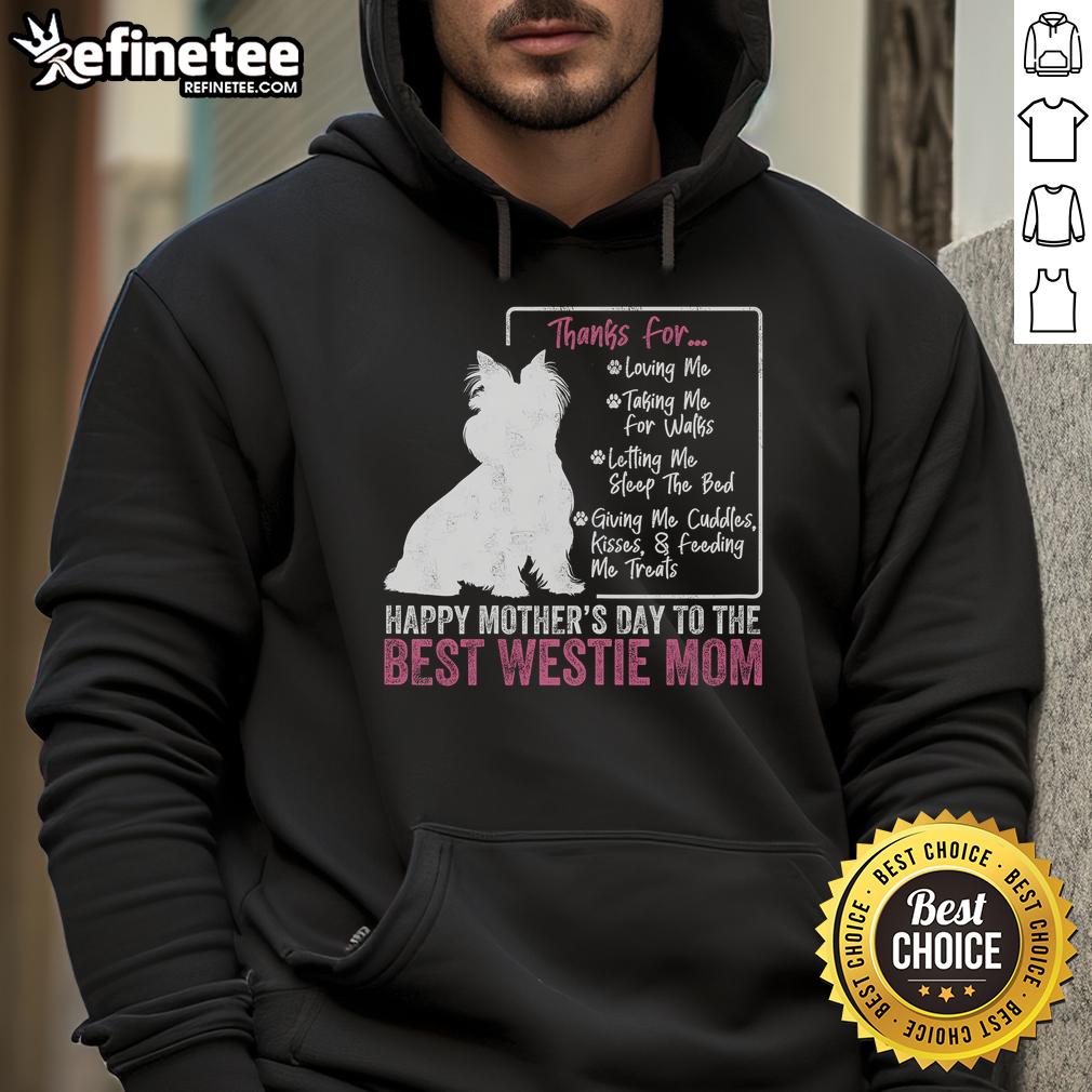 Happy Mother's Day hoodie for Westie dog moms featuring a cute white terrier design, perfect for celebrating pet love.