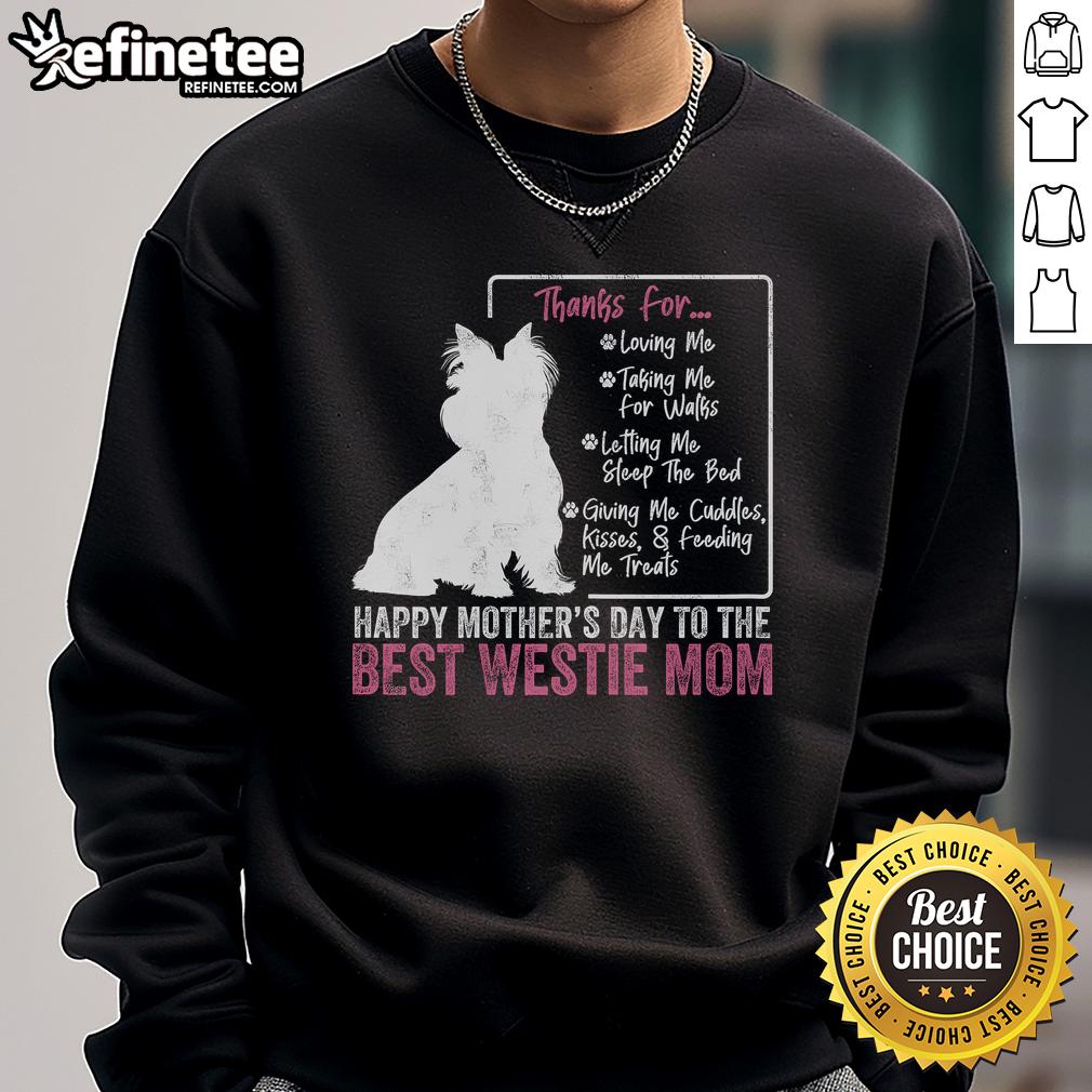 Happy Mother's Day sweatshirt for Westie dog moms featuring a cute white terrier design, perfect for dog lovers.
