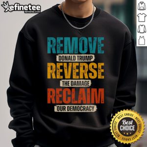 Hot Remove Reverse Reclaim Resist Protest Trump Sweatshirt featuring bold graphics and a statement design in vibrant colors.