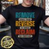Hot Remove Reverse Reclaim Resist Protest Trump T-Shirt featuring bold graphics for political activism and statement fashion.