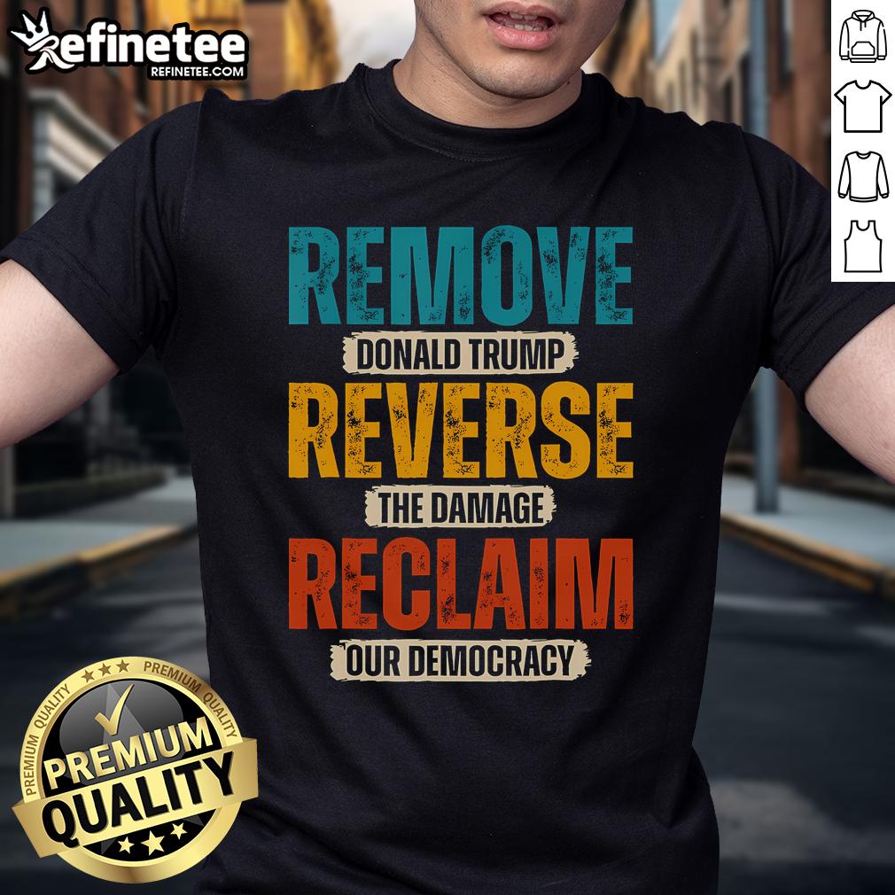 Hot Remove Reverse Reclaim Resist Protest Trump T-Shirt featuring bold graphics for political activism and statement fashion.