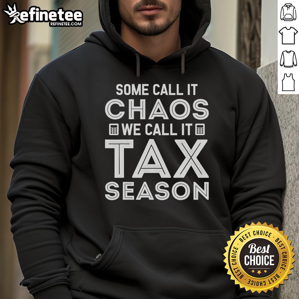 Hot Some Call It Chaos We Call It Tax Season Hoodie in black, featuring bold graphic text for tax season enthusiasts.