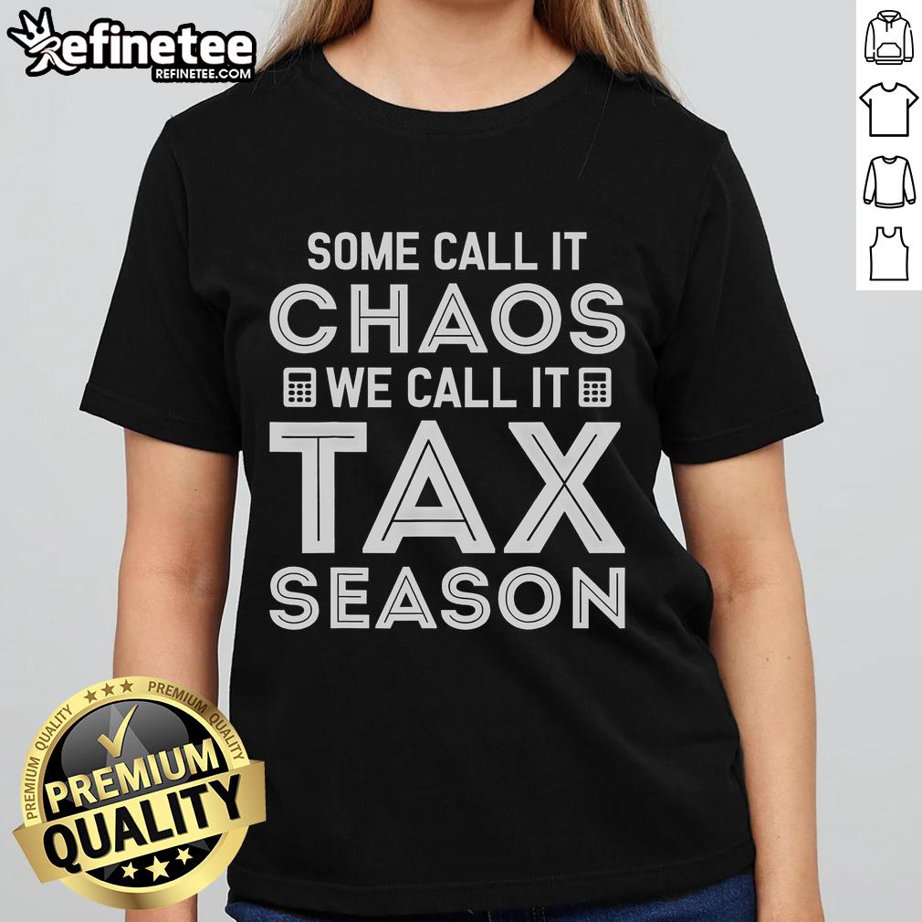 Hot Some Call It Chaos We Call It Tax Season Ladies Tee in stylish design, perfect for tax season enthusiasts.