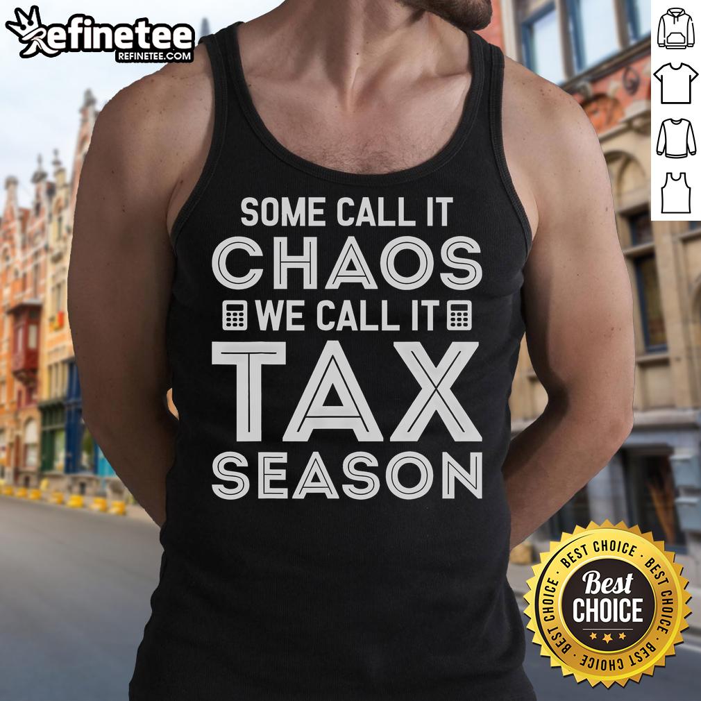 Hot Some Call It Chaos We Call It Tax Season tank top design featuring playful typography and vibrant colors.