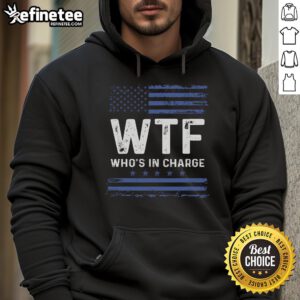 Hot WTF Who's In Charge America Flag Hoodie featuring a bold design and vibrant colors, perfect for patriotic fashion.