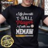 Alt Text: My Favorite T-Ball Player Calls Me Memaw Mother's Day T-Shirt featuring a playful design celebrating grandparents.