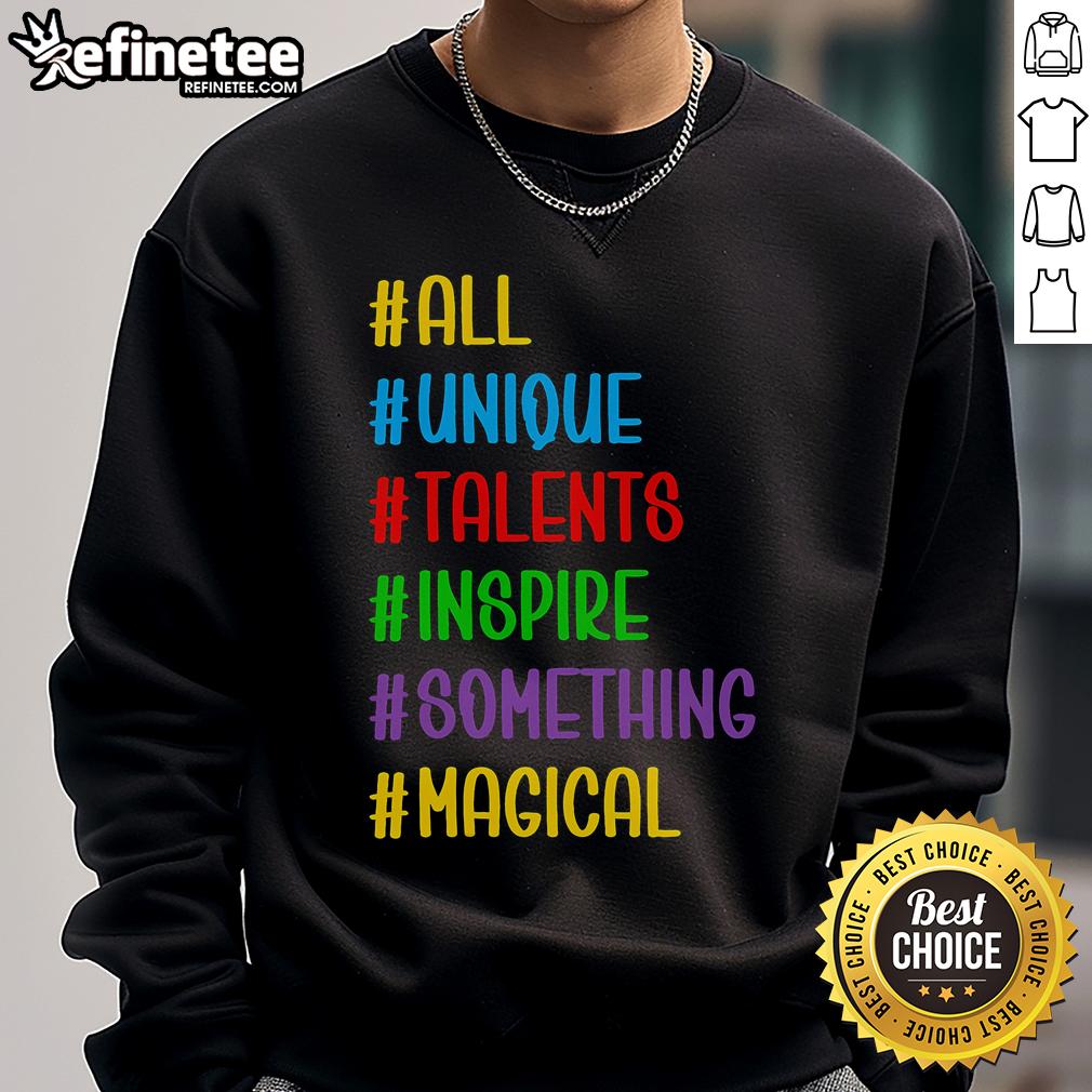 Cozy sweatshirt featuring 'Nice All Unique Talents Inspire Something Magical' design, perfect for inspiration and style.