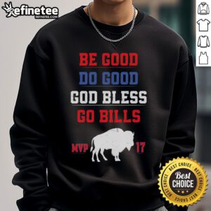 Nice Be Good Do Good God Bless Go Bill sweatshirt featuring a motivational graphic design in a stylish, casual fit.