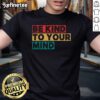 Nice Be Kind To Your Mind Mental Health Awareness T-Shirt featuring a positive message for mental well-being and support.