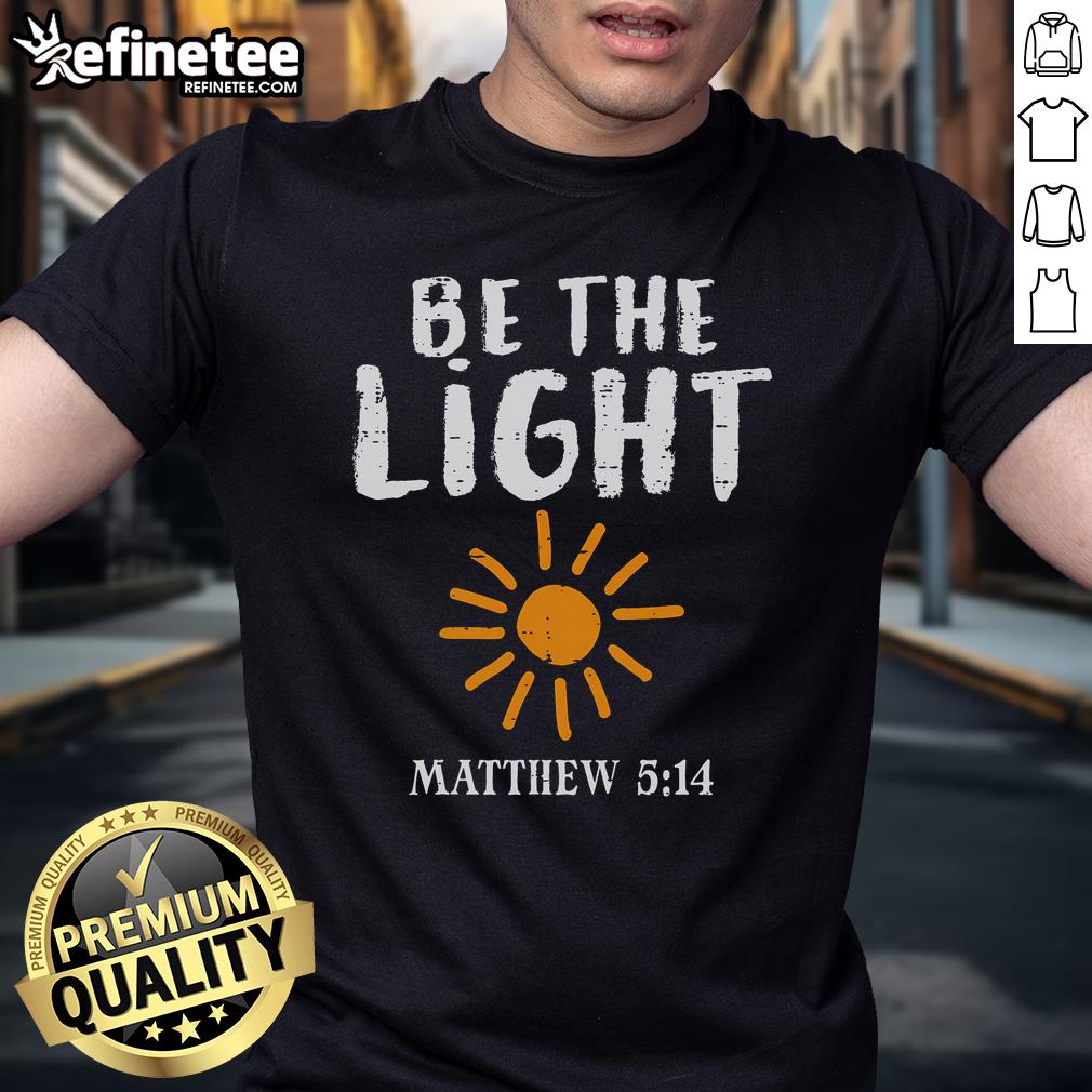 Nice Be The Light Sun Matthew 514 Bible Christian T-Shirt featuring a vibrant sun design and inspirational text.