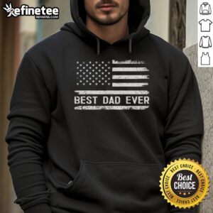 Alt Text: Nice Best Dad Ever hoodie featuring the US America flag design, perfect gift for patriotic fathers.