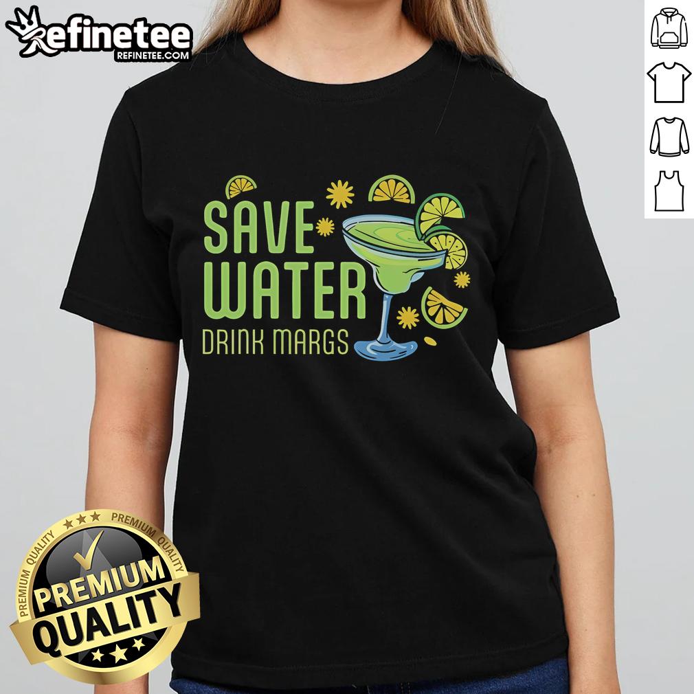 Nice cocktail design on a ladies tee that promotes saving water while enjoying margaritas.