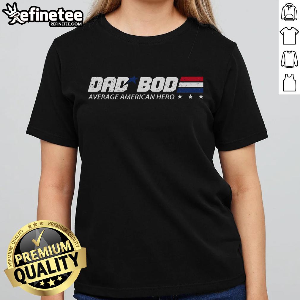 Nice Dad Bod Average American Hero Ladies Tee featuring a stylish design celebrating body positivity and American pride.