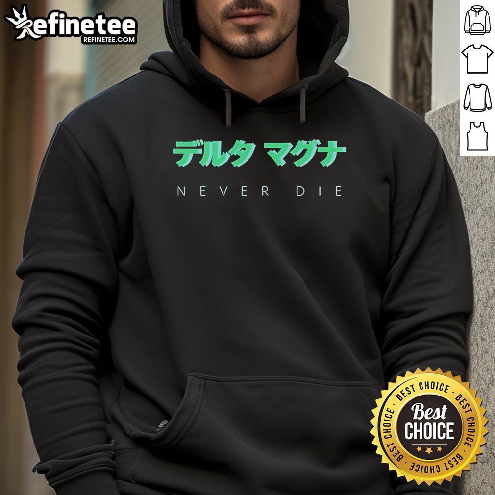 Alt Text: Nice Delta Magna Never Die Hoodie in black, featuring a stylish design and comfortable fit for everyday wear.