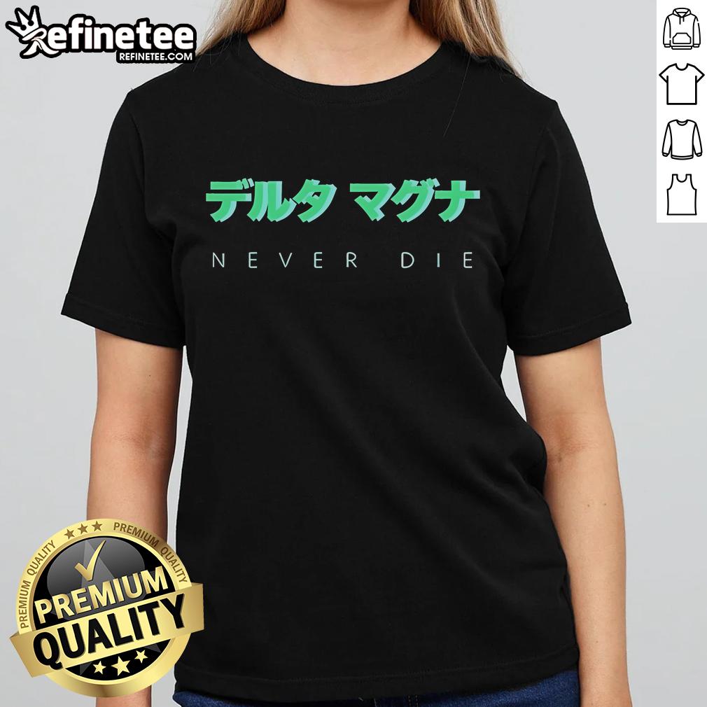 Nice Delta Magna Never Die Ladies Tee featuring a stylish design in vibrant colors, perfect for casual wear.