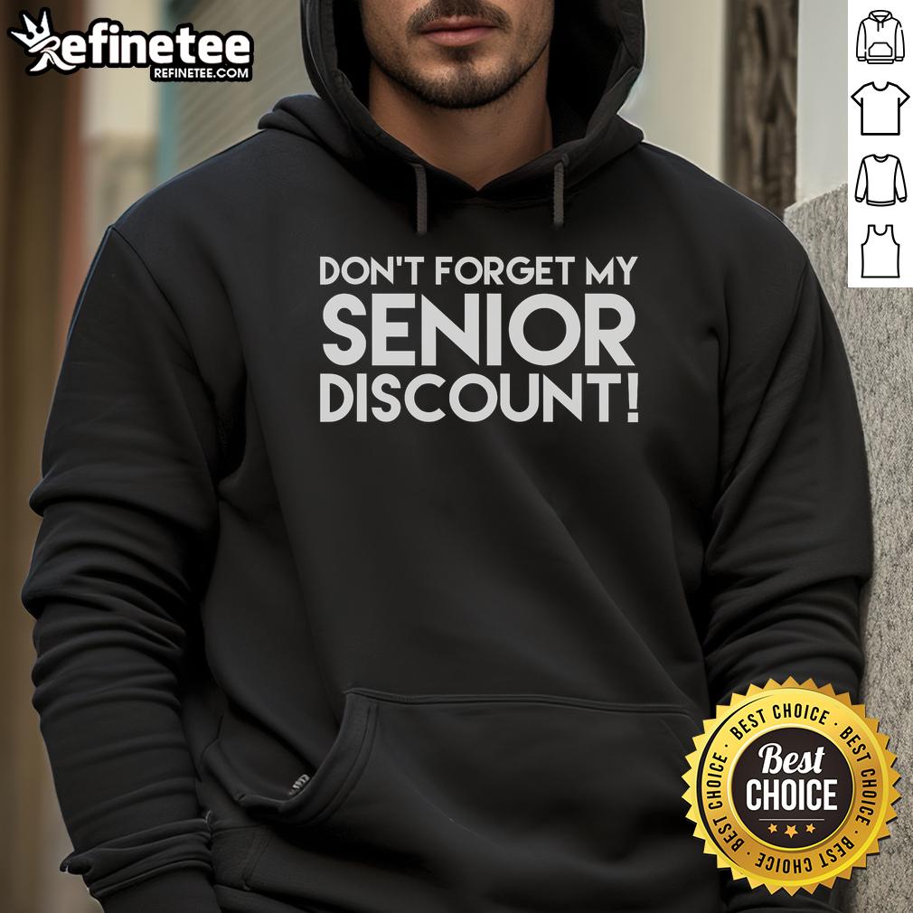 Cozy hoodie featuring 'Don't Forget My Senior Discount' design, perfect for seniors who love stylish comfort.
