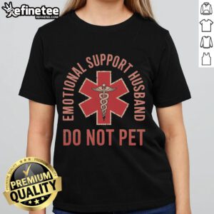 Nice emotional support husband graphic tee for women, featuring a playful 'Do Not Pet' design. Perfect for casual wear!