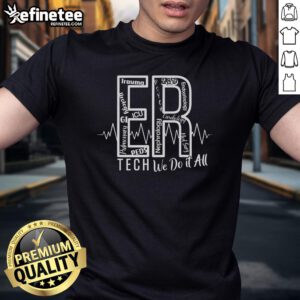 Nice ER Tech T-Shirt for emergency room technicians, showcasing 'We Do It All' design in a stylish and comfortable fit.