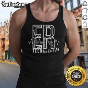 Nice ER Tech Tank Top showcasing 'We Do It All' design, perfect for emergency room professionals and healthcare enthusiasts.
