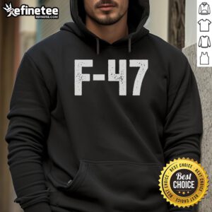 Nice F-47 Jet hoodie featuring a covert anti-Trump design, perfect for stealthy, stylish expressions of dissent.